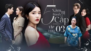 5 NĂM BỊ ĐÁNH CẮP  TẬP 3  Gái Nhà Lành bị Tổng Tài dùng quotthủ đoạnquot ÉP CƯỚI [upl. by Elyr]