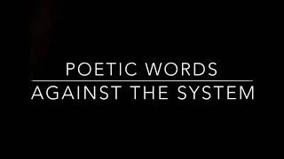 Against the System  Poetic Words [upl. by Malilliw]