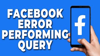 Facebook Error Performing Query 2023 [upl. by Roch]