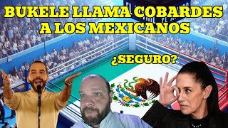 BUKELE LLAMA COBARDES A LOS MEXICANOS ¿ES ESTO VERDAD ESTALLAN LAS REDES [upl. by Ayit]