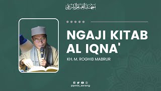 01 LIVE  NGAJI KITAB AL IQNA OLEH KH M ROGHIB MABRUR [upl. by Anahoj14]