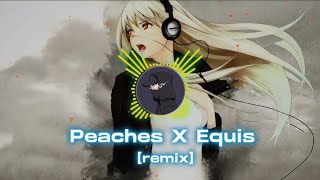 Peaches X Equis remix [upl. by Augusto]