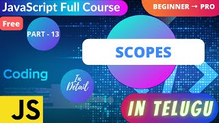 13 Scopes in JavaScript  Learn Global Function and Block Scopes with examples in Telugu [upl. by Zins94]