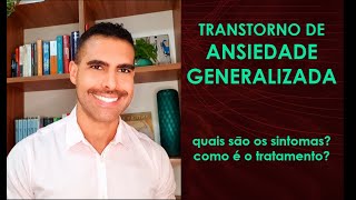 Parte 07  Transtornos Ansiosos  Transtorno De Ansiedade Generalizada TAG [upl. by Wil]