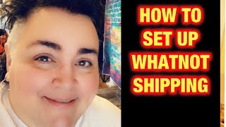 WhatNot Shipping  How to Set it up [upl. by Navinod]