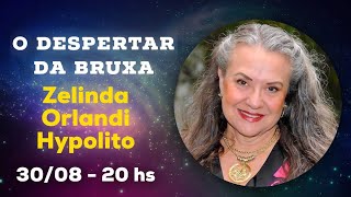 O Despertar da Bruxa com Zelinda Orlandi Hypolito [upl. by Ermina]