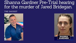 Shanna Gardner PreTrial hearing for the murder of Jared Bridegan [upl. by Hymie]