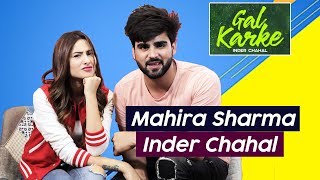 Gal Karke Song  Inder Chahal And Mahira Sharma Exclusive Interview [upl. by Milah]