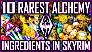 SKYRIM  10 RAREST Alchemy Ingredients In The Game [upl. by Sterner]