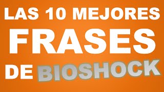 Las 10 mejores frases de BIOSHOCK [upl. by Fanchet]