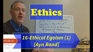 EthicsLecture 16 Ethical Egoism Part 1 [upl. by Lavotsirc]