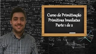 Curso de Primitivação  Aula 1  Primitivas Imediatas  Parte 1 de 2 [upl. by Enimzzaj285]