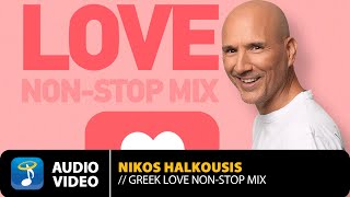 Greek Love Non Stop Mix By Nikos Halkousis  Official Audio Video HD [upl. by Bausch966]