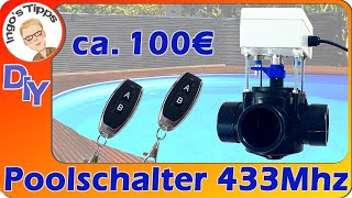 Kugelhahn Pool mit elektrischem Stellantrieb selber bauen mit Funk Fernbedienung 433MHz  IngosTipps [upl. by Aihsotan]