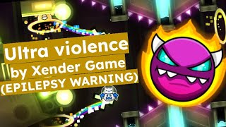 Ultra violence by Xender Game 100  Geometry Dash [upl. by Sturrock383]