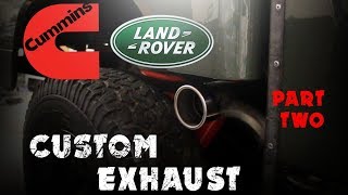 Cummins Land Rover Rebuild Project Update Ep 11 Building an Exhaust 2 of 2 [upl. by Orsa]