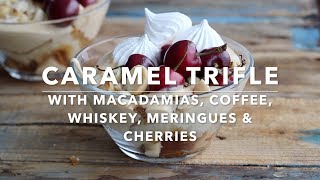 Caramel trifle with macadamias coffee whiskey meringues amp cherries  The Food Fox [upl. by Burrows840]