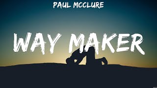 Paul McClure  Way Maker Lyrics Casting Crowns Chris Tomlin Hillsong United [upl. by Solrac835]