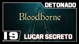 BLOODBORNE  Detonado  Parte 19  Edifício de Conferências LOCAL SECRETO  Dublado PTBR [upl. by Coster]