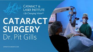 Cataract Surgery with Dr Pit Gills at St Lukes Cataract amp Laser Institute [upl. by Eerol]