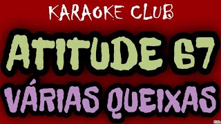 ATITUDE 67  VÁRIAS QUEIXAS  KARAOKÊ [upl. by Teodora]