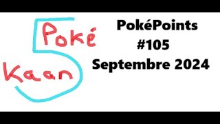 PokéPoints 105 Septembre 2024  On reprends un bon rythme et pas mal dannonces [upl. by Acirrej]