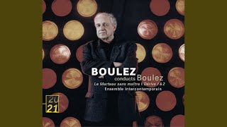 Boulez Le marteau sans maître quotBel édifice et les pressentimentsquot double [upl. by Fagin]