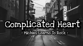 Complicated Heart  Michael Learns to Rock lyrics [upl. by Joyan]