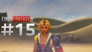 Le Désert de Sanubia  Ep15  Lets Play Final Fantasy X HD [upl. by Leasim976]