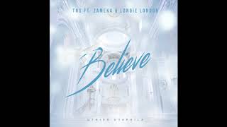 TNS ft Zameka amp Londie London  Believe [upl. by Robenia]