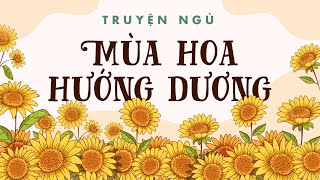 30 phút nghe truyện cho giấc ngủ ngon  Truyện ngủ Mùa Hoa Hướng Dương [upl. by Neyud]