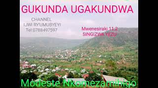 GUKUNDA UGAKUNDWA BY Modeste Nkomezamihigo [upl. by Artemisa]