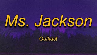 Outkast  Ms Jackson Lyrics  Im sorry Ms Jackson ooh I am for real Never meant to make your [upl. by Eliak445]