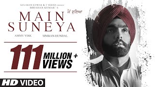 Ammy Virk Main Suneya Video Song Feat Simran Hundal Rohaan SunnyV Raj Navjit B  Bhushan Kumar [upl. by Elades]