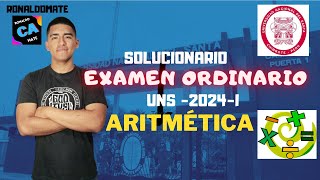 🔴 ARITMÉTICA ⚡ SOLUCIONARIO EXAMEN ORDINARIO UNS 2024 I  Universidad Nacional Del Santa [upl. by Enilav552]