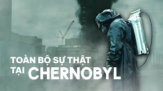 TẤT TẦN TẬT VỀ CHERNOBYL [upl. by Ayotyal]