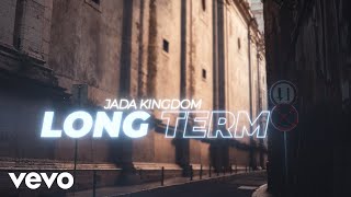 Jada Kingdom  Long Term Official Lyric Video [upl. by Ajile]