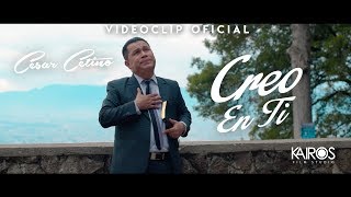 César Cetino  Creo en Ti Videoclip Oficial [upl. by Anne-Corinne]