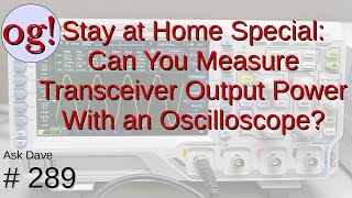 Measuring Output Power with an Oscilloscope 289 [upl. by Bonny881]