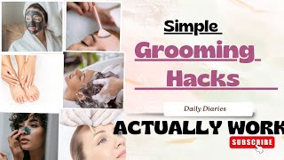 Grooming Hacks That ACTUALLY Work  Look Better Spend Less  Dailydairies00 [upl. by Kieryt]