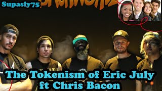 The Tokenism of Eric July youngrippa59 ft Chris Bacon [upl. by Koloski]