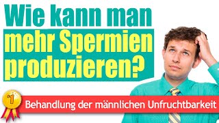 Behandlung der männlichen Unfruchtbarkeit Wie kann man mehr Spermien produzieren [upl. by Nonac]