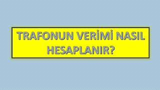 Trafonun Transformatörün Verimi  Konu Anlatımı ve Örnek Soru Çözümü [upl. by Acinod]