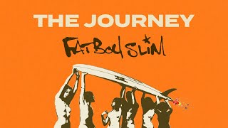 Fatboy Slim  The Journey Official Audio [upl. by Jasik]