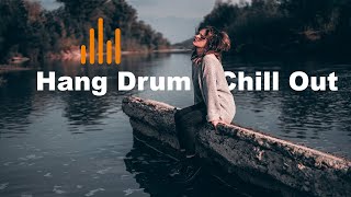 Relaxing Hang Drum Mix 🎧 Chill Out Relax 🎧 9 [upl. by Alley]