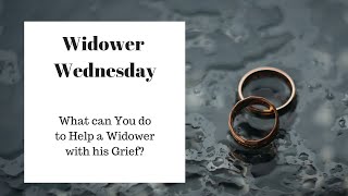 What can You do to Help a Widower with his Grief [upl. by Alyse]