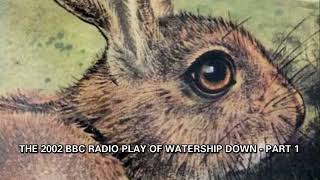 Part 1  2002 BBC Radio Play of Watership Down [upl. by Jean-Claude]