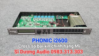 PHONIC i2600 Cros số bãi xịn chính hãng Mĩ công nghệ Ramani Ý Sĩ Dương Audio 0983313303 [upl. by Nareht]