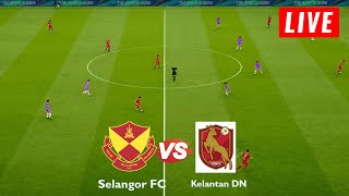 Selangor FC vs Kelantan Darul Naim live match Malaysia Super League  KDN vs Selangor live malam ini [upl. by Yrral637]