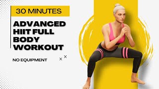 30 Min Advanced HIIT Full Body Workout  Strength Training amp Fat Loss For Women [upl. by Pinzler]